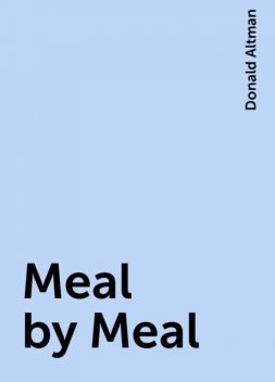 Meal by Meal, Donald Altman