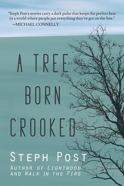 A Tree Born Crooked, Steph Post