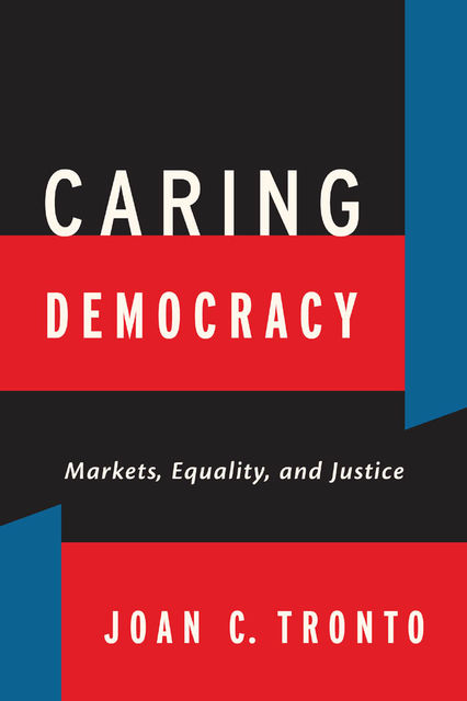 Caring Democracy, Joan C.Tronto