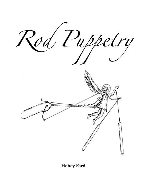 Rod Puppetry, Hobey Ford