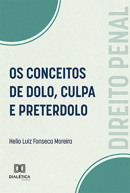 Os Conceitos de Dolo, Culpa e Preterdolo, Helio Luiz Fonseca Moreira