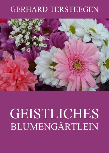 Geistliches Blumengärtlein, Gerhard Tersteegen