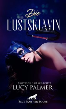 Die Lustsklavin | Erotische Geschichte, Lucy Palmer