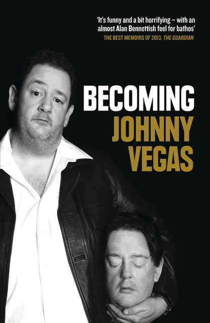 Becoming Johnny Vegas, Johnny Vegas
