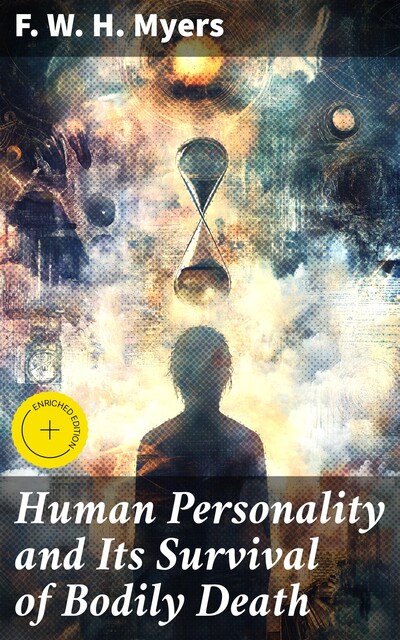 Human Personality and Its Survival of Bodily Death, F.W.H.Myers