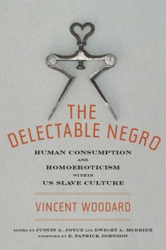 The Delectable Negro, Dwight McBride, Vincent Woodard