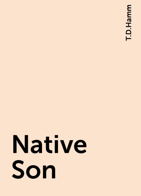 Native Son, T.D.Hamm