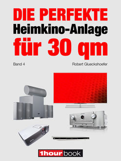 Die perfekte Heimkino-Anlage für 30 qm (Band 4), Robert Glueckshoefer