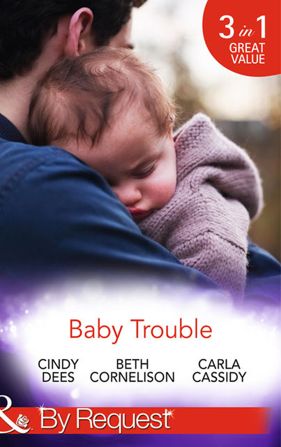 Baby Trouble, Carla Cassidy, Cindy Dees, Beth Cornelison