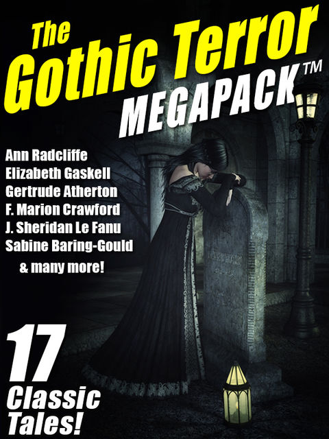 The Gothic Terror MEGAPACK ™, Henry James, Ann Radcliffe, Joseph Sheridan Le Fanu, Gertrude Atherton