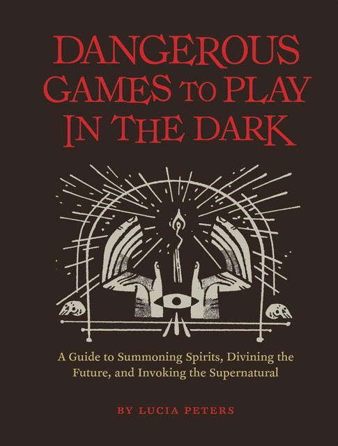 Dangerous Games to Play in the Dark, Lucia Peters