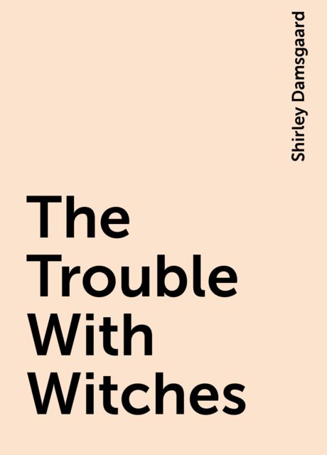 The Trouble With Witches, Shirley Damsgaard