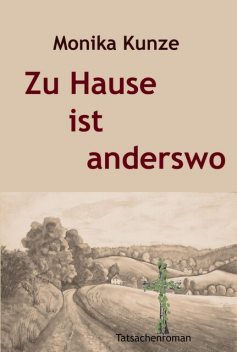 Zu Hause ist anderswo, Monika Kunze