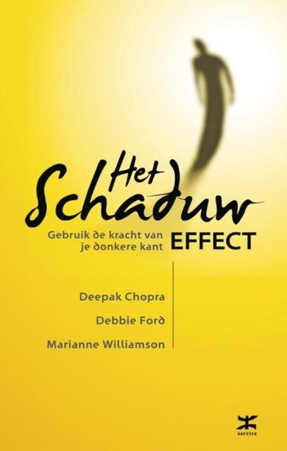 Het schaduw effect, Deepak Chopra, Debbie Ford, Marianne Williamson