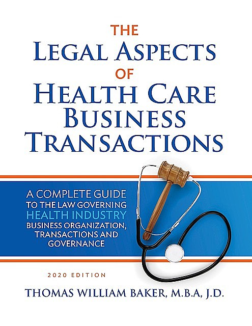 Legal Aspects of Health Care Business Transactions, Thomas William Baker