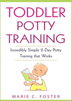 Toddler Potty Training, Marie C. Foster