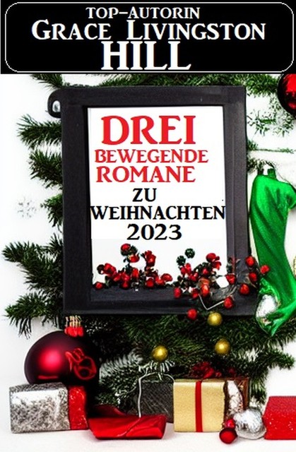 Drei bewegende Romane zu Weihnachten 2023, Grace Livingston Hill