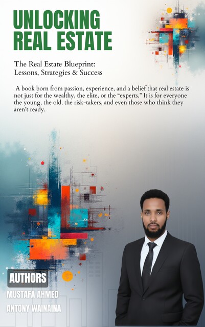 Unlocking Real Estate, Mustafa Ahmed, Antony Wainaina