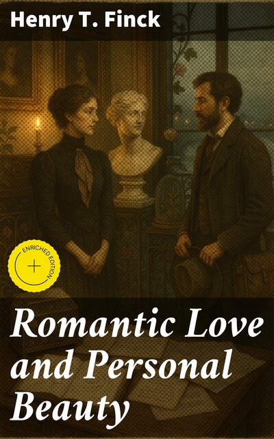 Romantic Love and Personal Beauty, Henry T. Finck