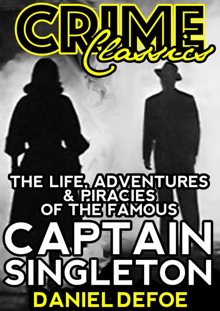 The Life, Adventures & Piracies of Captain Singleton, Daniel Defoe