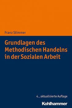Grundlagen des Methodischen Handelns in der Sozialen Arbeit, Franz Stimmer