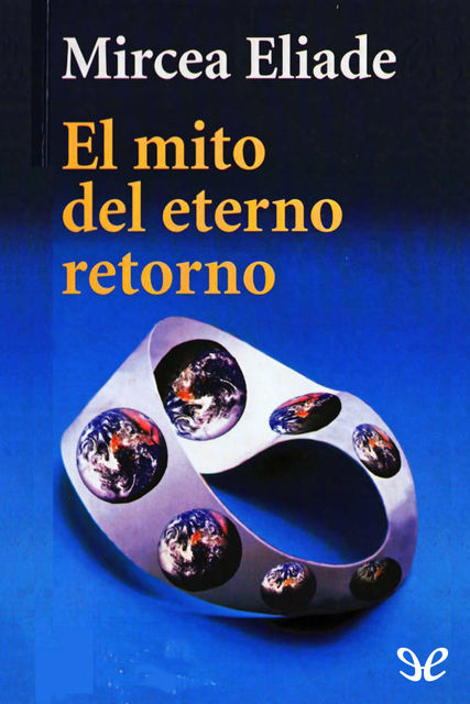 El mito del eterno retorno, Mircea Eliade