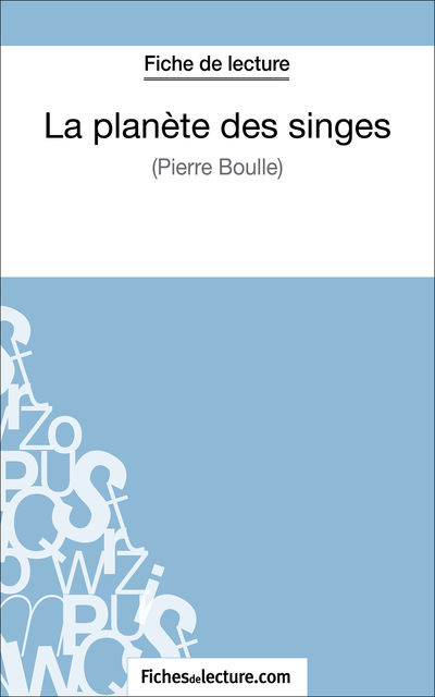 La planète des singes de Pierre Boulle (Fiche de lecture), fichesdelecture.com, Vanessa Grosjean