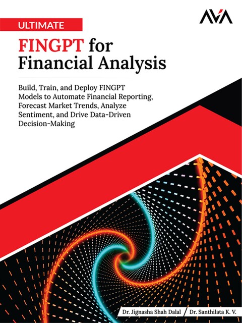 Ultimate FINGPT for Financial Analysis, Jignasha Shah Dalal, Santhilata K.V.