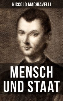 Mensch und Staat, Nicolò Machiavelli