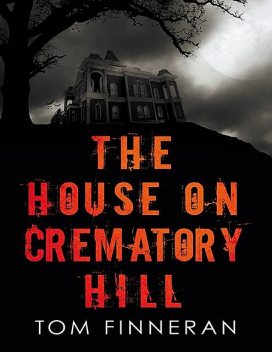 The House On Crematory Hill, Tom Finneran