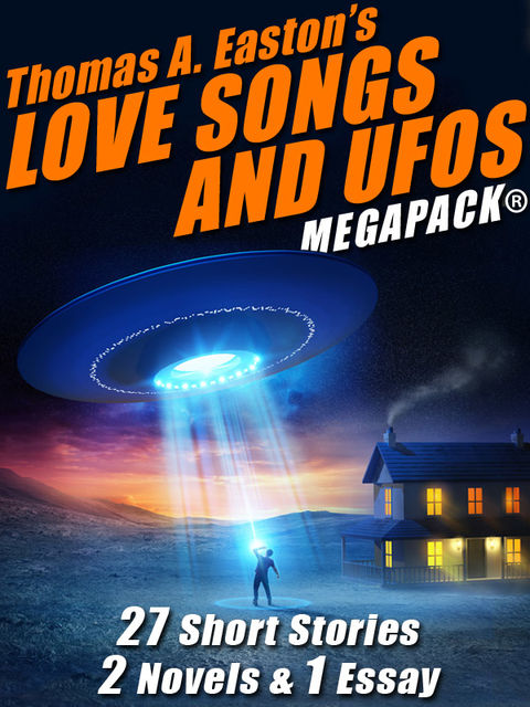 Thomas A. Easton’s Love Songs and UFOs MEGAPACK, Thomas A.Easton