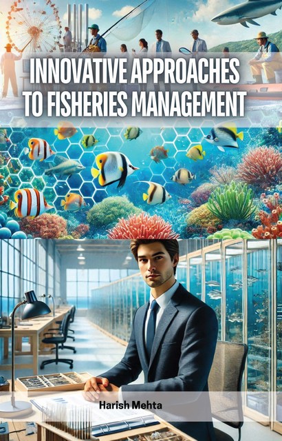 Innovative Approaches to Fisheries Management, Harish Mehta