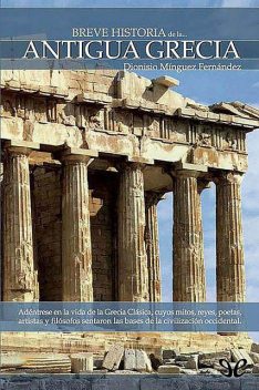 Breve historia de la antigua Grecia, Dionisio Mínguez Fernández