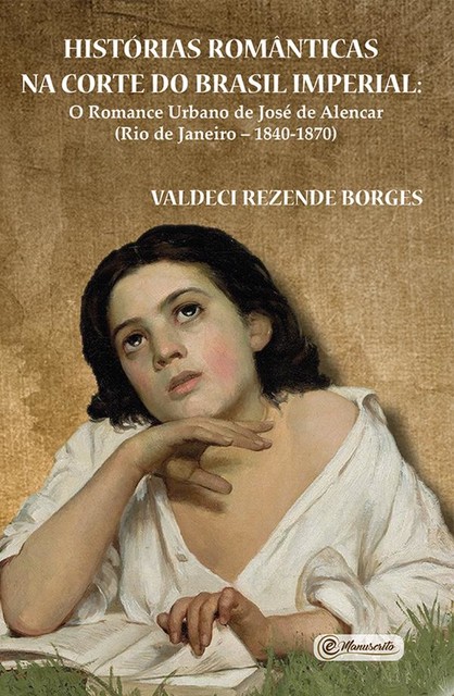 Histórias românticas na Corte do Brasil Imperial, Valdeci Rezende Borges