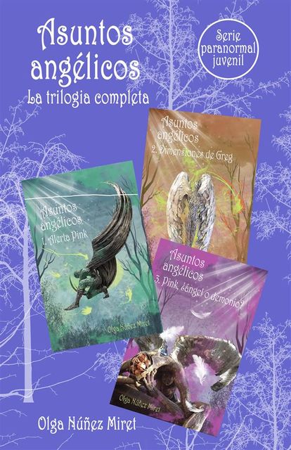 Asuntos angélicos. Trilogía Completa. Serie juvenil paranormal, Olga Núñez Miret
