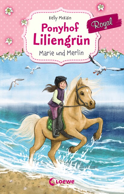 Ponyhof Liliengrün Royal (Band 1) – Marie und Merlin, Kelly McKain