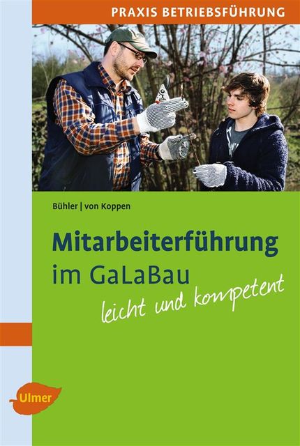 Mitarbeiterführung im GaLaBau, Albrecht Bühler, Georg von Koppen