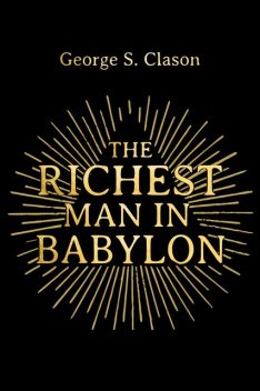 The Richest Man in Babylon, George Clason