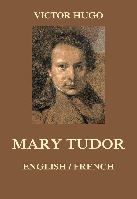 Mary Tudor, Victor Hugo