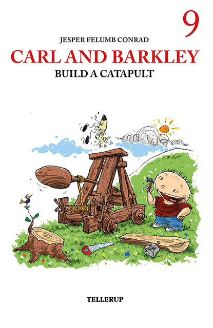 Carl and Barkley #9: Carl and Barkley Build a Catapult, Jesper Felumb Conrad