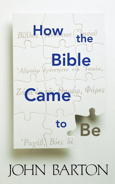 How the Bible Came to Be, John Barton