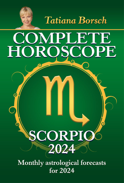 Complete Horoscope Scorpio 2024, Tatiana Borsch