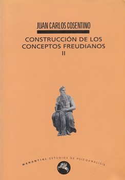 Construcción de los conceptos freudianos II, Juan Carlos Cosentino