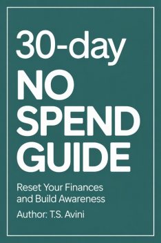 30-Day No Spend Guide, T.S. Avini