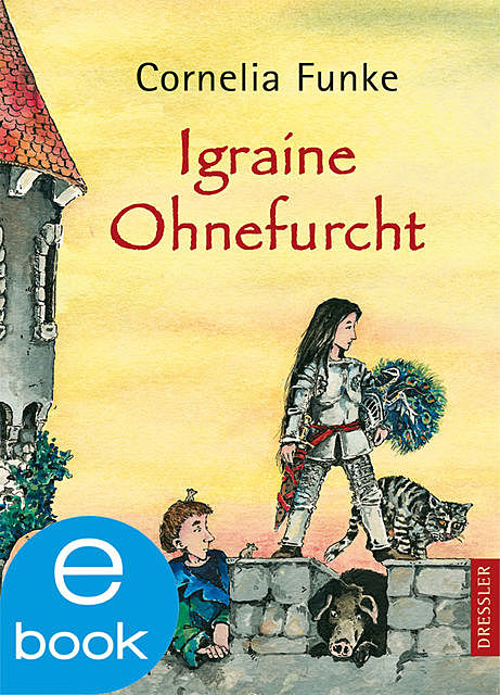 Igraine Ohnefurcht, Cornelia Funke