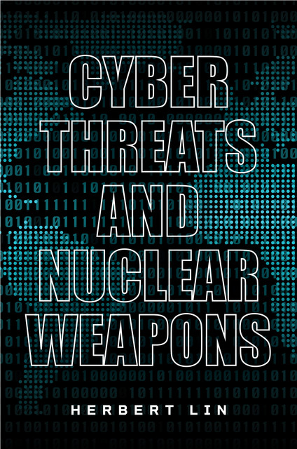 Cyber Threats and Nuclear Weapons, Herbert Lin
