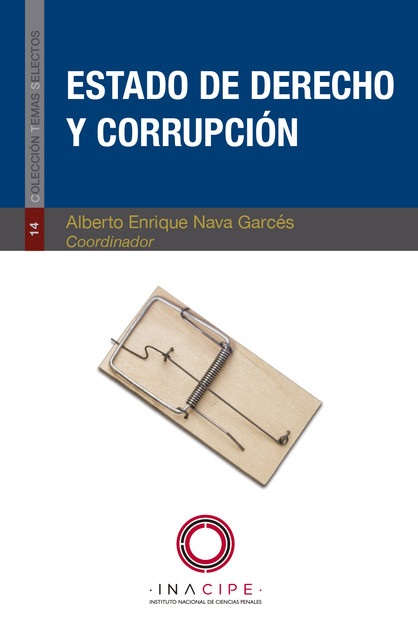Estado de derecho y corrupción, Alberto Enrique Nava Garcés