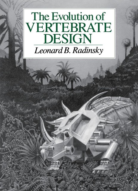 Evolution of Vertebrate Design, Leonard B. Radinsky