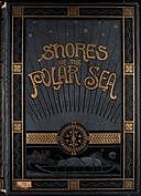 Shores of the Polar Sea: A Narrative of the Arctic Expedition of 1875–6, Edward L. Moss