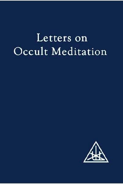 Letters on Occult Meditation, Alice A Bailey